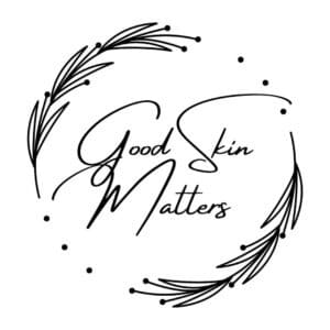 Good Skin Matters